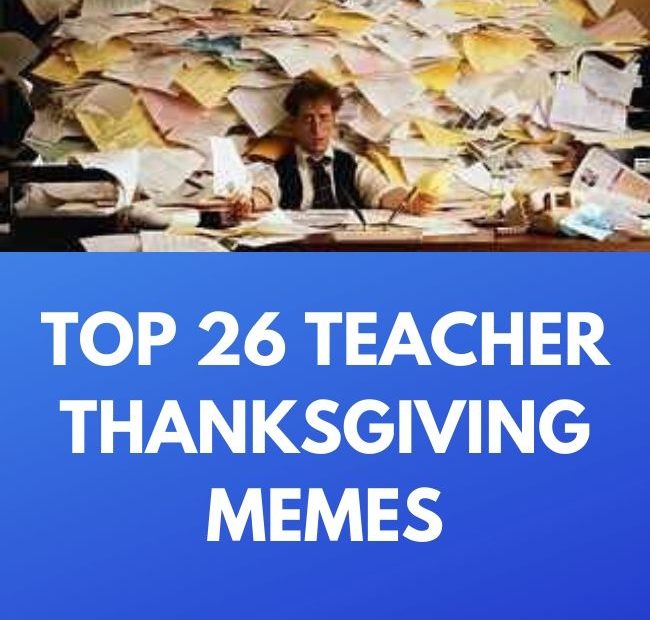 TOP 26 TEACHER THANKSGIVING MEMES